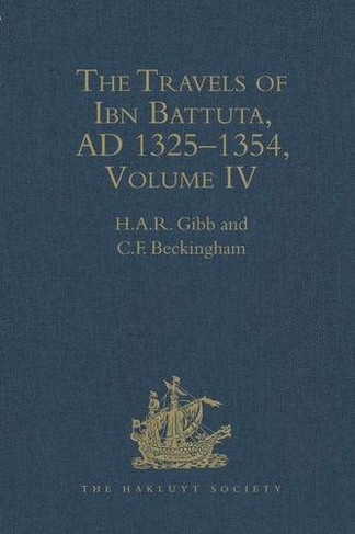 The Travels of Ibn Battuta AD 1325-1354: IV.: Translated with revisions and notes from the Arabic text (Hakluyt Society  Second Series)