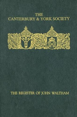 Register of John Waltham, Bishop of Salisbury 1388-1395: (Canterbury & York Society)