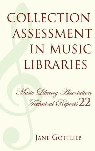 Collection Assessment in Music Libraries: (Music Library Association Technical Reports)