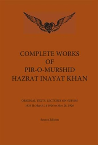 Complete Works of Pir-O-Murshid Hazrat Inayat Khan: Lectures on Sufism 1926 II - 14 March 1926 - 28 March 1926