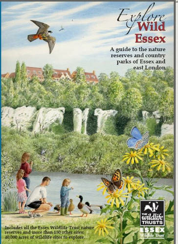 Explore Wild Essex: A Guide to the Nature Reserves and Country Parks of Essex and East London (Nature of Essex S. No. 7)