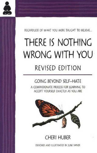 There Is Nothing Wrong With You: (Revised edition)