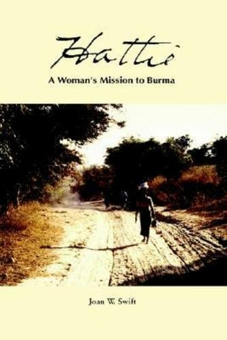 Hattie: A Woman's Mission to Burma