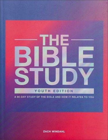 The Bible Study - A 90-Day Study of the Bible and How It Relates to You