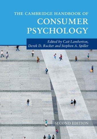 The Cambridge Handbook of Consumer Psychology: (Cambridge Handbooks in Psychology 2nd Revised edition)