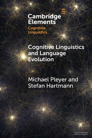Cognitive Linguistics and Language Evolution: (Elements in Cognitive Linguistics)