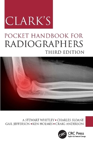 Clark's Pocket Handbook for Radiographers: (Clark's Companion Essential Guides 3rd edition)