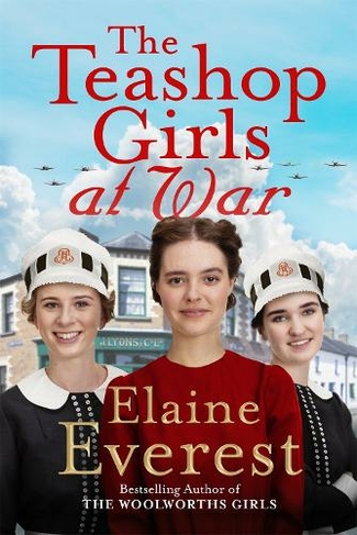 The Teashop Girls at War: A captivating wartime saga from the bestselling author of The Woolworths Girls (Teashop Girls)