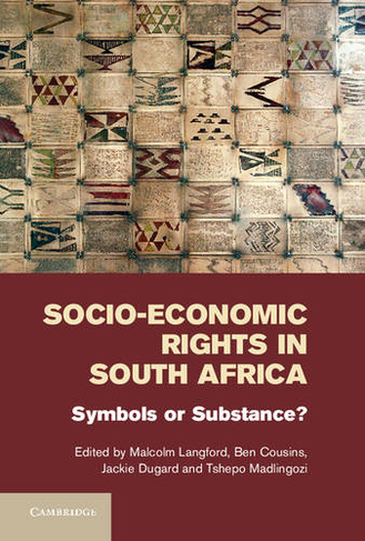 Socio-Economic Rights in South Africa: Symbols or Substance?