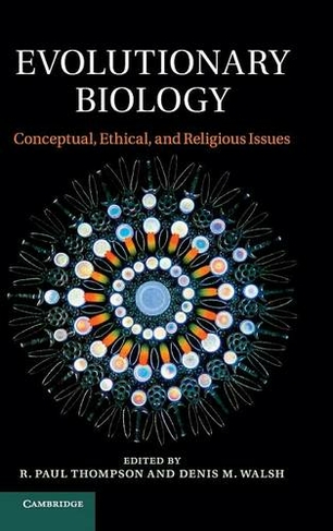Evolutionary Biology: Conceptual, Ethical, and Religious Issues
