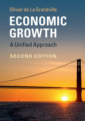 Economic Growth: A Unified Approach (2nd Revised edition)