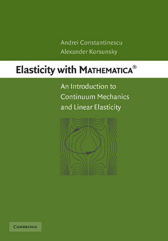 Elasticity with Mathematica  (R): An Introduction to Continuum Mechanics and Linear Elasticity