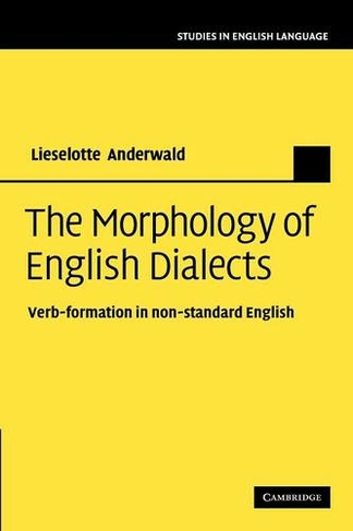The Morphology of English Dialects: Verb-Formation in Non-standard English (Studies in English Language)