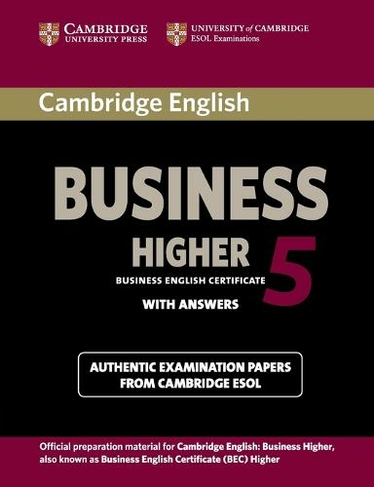 Cambridge English Business 5 Higher Student's Book with Answers: (BEC Practice Tests)