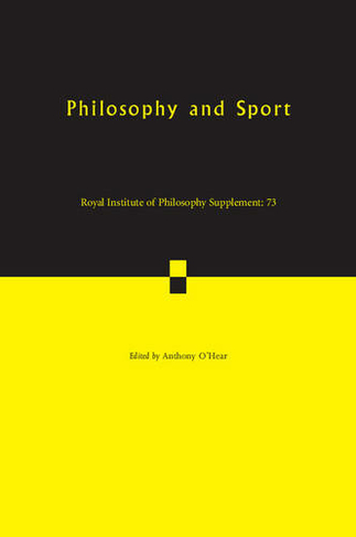Philosophy and Sport: (Royal Institute of Philosophy Supplements)