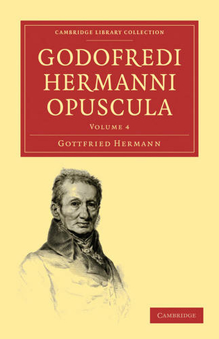 Godofredi Hermanni Opuscula: (Godofredi Hermanni Opuscula 8 Volume Paperback Set Volume 4)