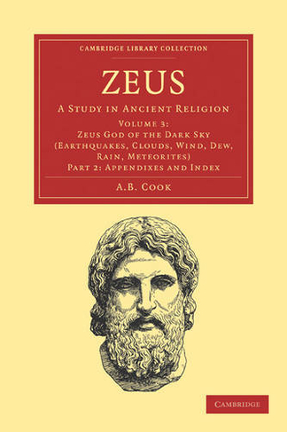 Zeus: A Study in Ancient Religion (Cambridge Library Collection - Classics Volume 3)