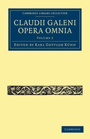 Claudii Galeni Opera Omnia: (Claudii Galeni Opera Omnia 20 Volume Set Volume 5)