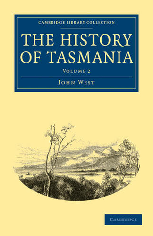 The History of Tasmania: (Cambridge Library Collection - History of Oceania Volume 2)