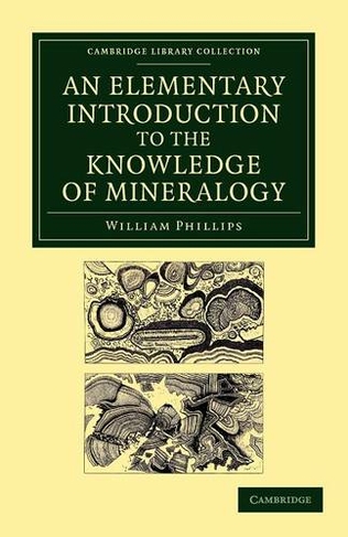 An Elementary Introduction to the Knowledge of Mineralogy: Including Some Account of Mineral Elements and Constituents (Cambridge Library Collection - Earth Science)