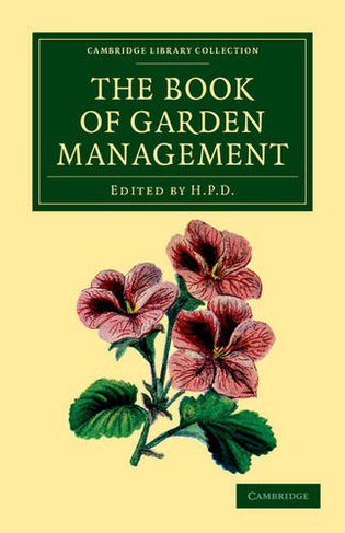 The Book of Garden Management: (Cambridge Library Collection - Botany and Horticulture)