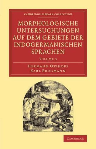 Morphologische Untersuchungen auf dem Gebiete der indogermanischen Sprachen: (Cambridge Library Collection - Linguistics Volume 3)