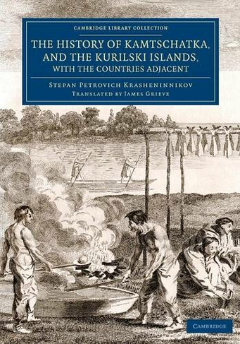 The History of Kamtschatka, and the Kurilski Islands, with the Countries Adjacent: (Cambridge Library Collection - Travel and Exploration in Asia)
