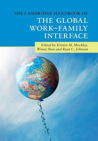 The Cambridge Handbook of the Global Work-Family Interface: (Cambridge Handbooks in Psychology)