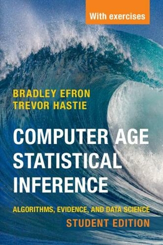 Computer Age Statistical Inference, Student Edition: Algorithms, Evidence, and Data Science (Institute of Mathematical Statistics Monographs)
