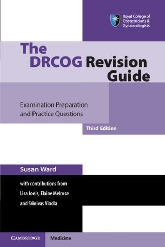 The DRCOG Revision Guide: Examination Preparation and Practice Questions (3rd Revised edition)