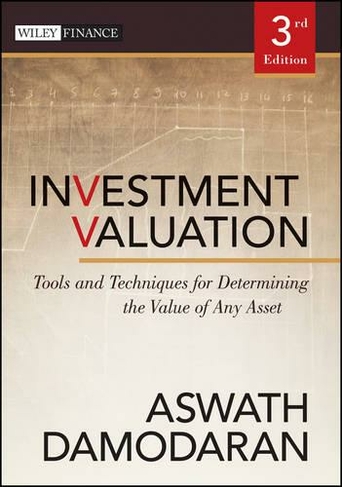 Investment Valuation: Tools and Techniques for Determining the Value of Any Asset (Wiley Finance 3rd edition)
