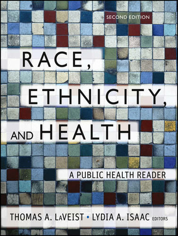 Race, Ethnicity, and Health: A Public Health Reader (Public Health/Vulnerable Populations 2nd edition)
