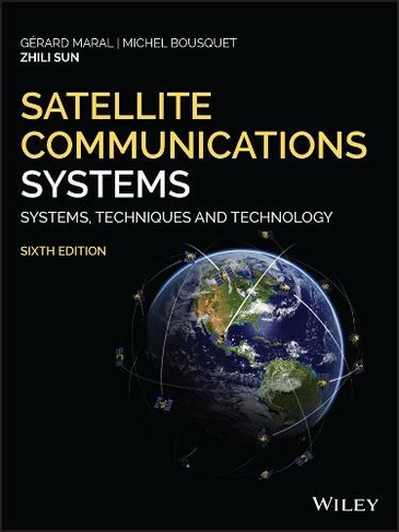 Satellite Communications Systems: Systems, Techniques and Technology (6th edition)