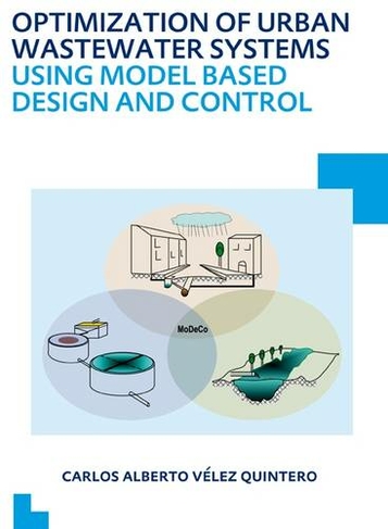 Optimization of Urban Wastewater Systems using Model Based Design and Control: UNESCO-IHE PhD Thesis