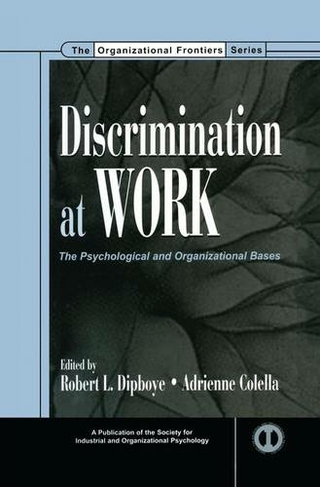 Discrimination at Work: The Psychological and Organizational Bases (SIOP Organizational Frontiers Series)