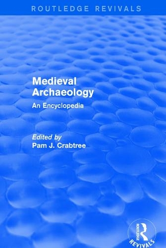 Routledge Revivals: Medieval Archaeology (2001): An Encyclopedia