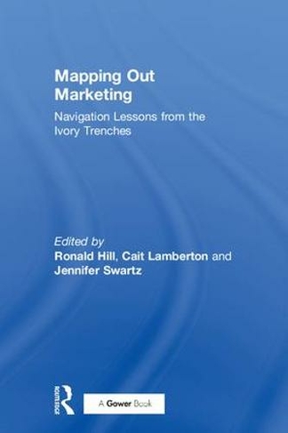 Mapping Out Marketing: Navigation Lessons from the Ivory Trenches