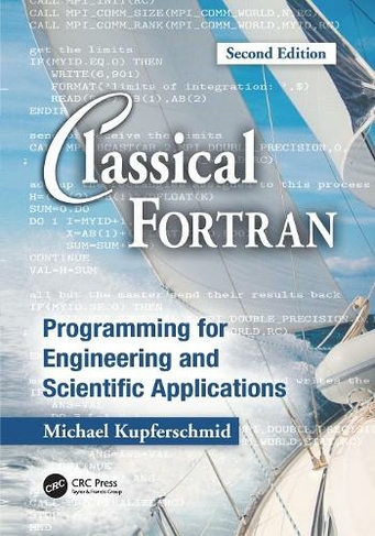 Classical Fortran: Programming for Engineering and Scientific Applications, Second Edition (2nd edition)
