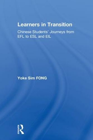 Learners in Transition: Chinese Students' Journeys from EFL to ESL and EIL