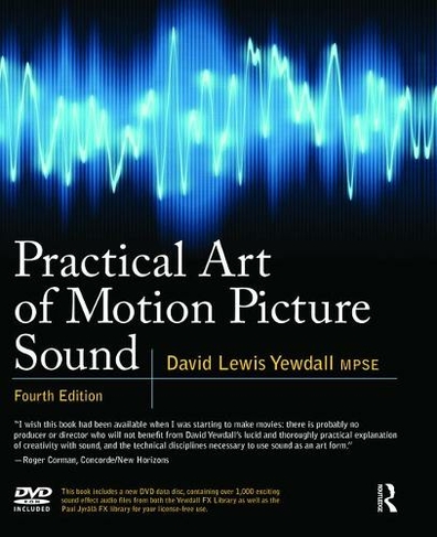 Practical Art of Motion Picture Sound: (4th edition)