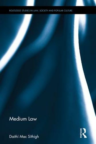 Medium Law: (Routledge Studies in Law, Society and Popular Culture)