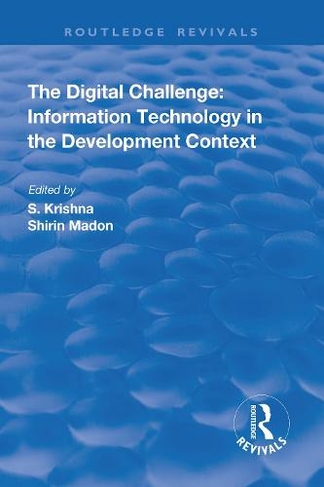 The Digital Challenge: Information Technology in the Development Context (Routledge Revivals)