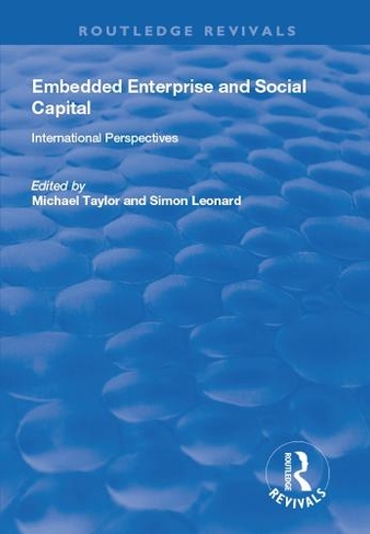 Embedded Enterprise and Social Capital: International Perspectives (Routledge Revivals)