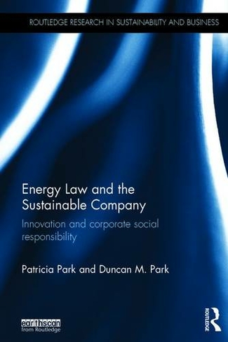 Energy Law and the Sustainable Company: Innovation and corporate social responsibility (Routledge Research in Sustainability and Business)