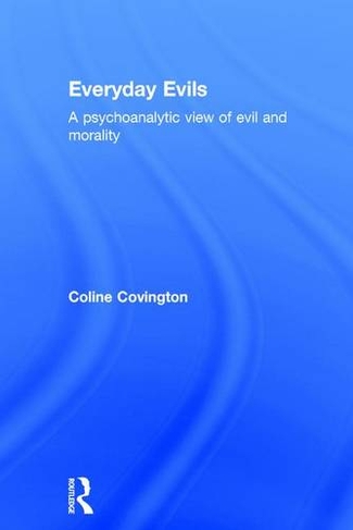 Everyday Evils: A psychoanalytic view of evil and morality