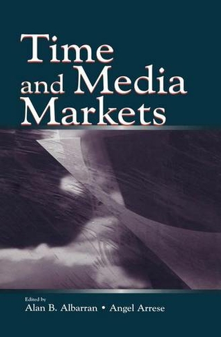 Time and Media Markets: (Routledge Communication Series)