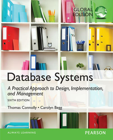 Database Systems: A Practical Approach to Design, Implementation, and Management, Global Edition: (6th edition)