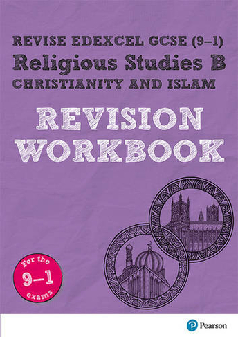 Pearson REVISE Edexcel GCSE (9-1) Religious Studies B, Christianity and Islam Revision Workbook: For 2024 and 2025 assessments and exams (Revise Edexcel GCSE Religious Studies 16): (Revise Edexcel GCSE Religious Studies 16)