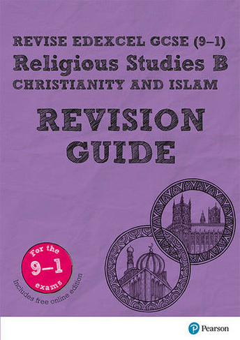 Pearson REVISE Edexcel GCSE (9-1) Religious Studies B, Christianity and Islam Revision Guide: For 2024 and 2025 assessments and exams - incl. free online edition: (Revise Edexcel GCSE Religious Studies 16)