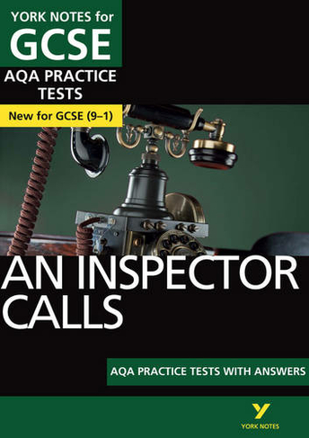 An Inspector Calls AQA Practice Tests: York Notes for GCSE the best way to practise and feel ready for and 2023 and 2024 exams and assessments: (York Notes)